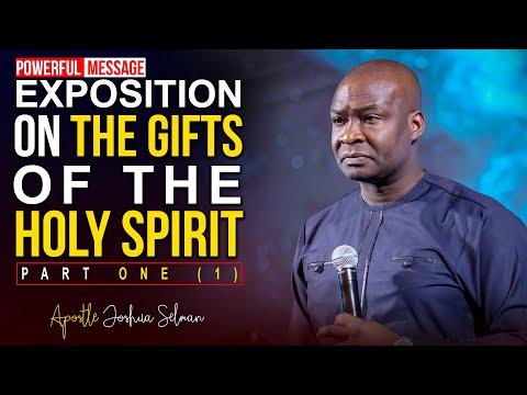 UNDERSTANDING THE GIFTS OF THE HOLY SPIRIT {PART 1} - APOSTLE JOSHUA SELMAN 2022