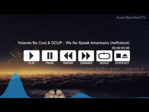 Yolanda Be Cool & DCUP - We No Speak Americano (BUSTED by heRobust)