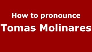 How to pronounce Tomas Molinares