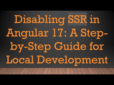 Disabling SSR in Angular 17: A Step-by-Step Guide for Local Development