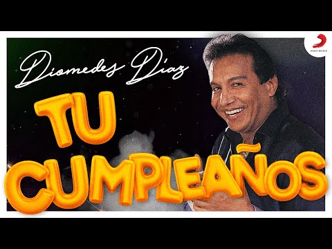 Tu Cumpleaños, Diomedes Díaz - Letra Oficial