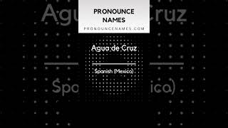 How to pronounce Agua De Cruz