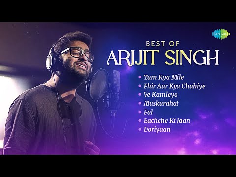 Arijit Singh Songs | Tum Kya Mile,  Phir Aur Kya Chahiye, Ve Kamleya & More | Non-Stop Playlist