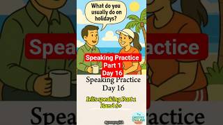 Speaking Practice Part 1. Day 16: What do you usually do on holidays?