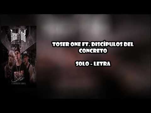 Toser One Ft Discipulos Del Concreto - Solo (Letra)