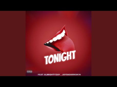Tonight (feat. Almighty Zay & JayDaDarkskin)