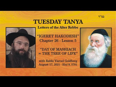 TUESDAY TANYA - Igeret HaKodesh - Chapter 26 - Lesson 5 - The Day of Mashiach = The Tree of Life