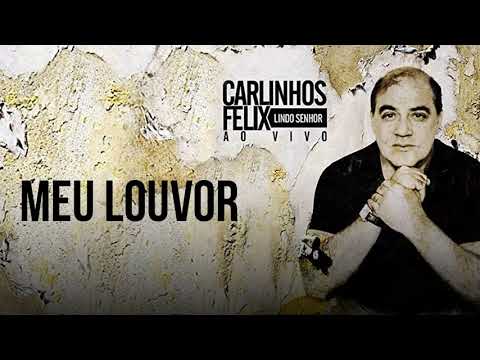 Meu Louvor - Carlinhos Felix