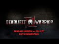 Deadliest Warrior SADDAM HUSSEIN Vs POL POT LIVE COMMENTARY