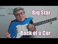 Back of a Car - Big Star (Guitar Lesson with TAB)