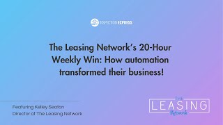 The Leasing Network   Saving 20+ Hours Weekly with Inspection Express