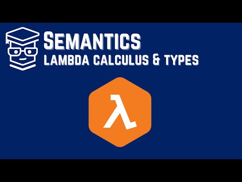 Semantics: Lambda Calculus and Types