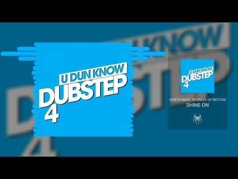 NORTH BASE, DEGREES OF MOTION - SHINE ON (U DUN KNOW DUBSTEP 4) | @NORTHBASEUK