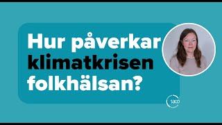 Hur påverkar klimatkrisen folkhälsan? | Saco Klimat