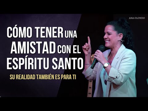 How to Build Friendship with the Holy Spirit - Ana Olondo