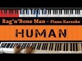 Rag'n'Bone Man - Human - HIGHER Key (Piano Karaoke / Sing Along)