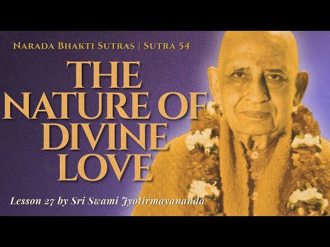 The Nature of Divine Love | Narada Bhakti Sutra 54 | Lesson #27