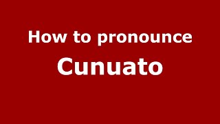 How to pronounce Cunuato