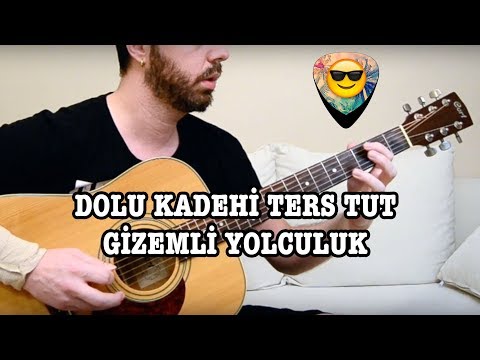 Dolu Kadehi Ters Tut - Gizemli  Yolculuk (Gitar Dersi)
