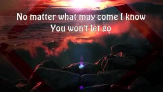 You Won&#39;t Let Go ~ Michael W. Smith ~ lyric video