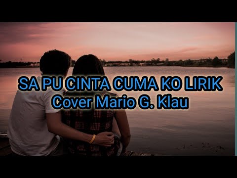 SA PU CINTA CUMA KO LIRIK | COVER MARIO G.KLAU