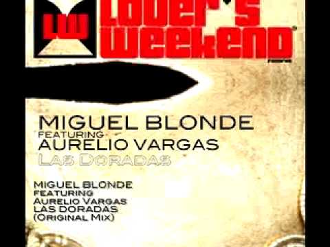 Miguel Blonde Featuring Aurelio Vargas - Las Doradas (Original Mix).mov