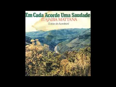 Itajaíba Mattana - Nos Pagos de Vacaria - (A Original)