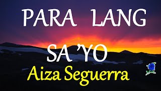 PARA LANG SA&#39;YO -  AIZA SEGUERRA lyrics