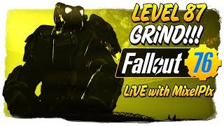 Level 87 Grind CONTINUES /w MixelPlx - 10k Milestone!! - Fallout 76 LIVE🔴
