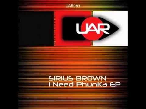 Sirius Brown - PhunKa GirlZ ! - Original Mix. Unaffected Records.