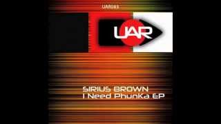 Sirius Brown - PhunKa GirlZ ! - Original Mix. Unaffected Records.