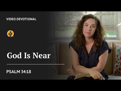 God Is Near | Psalm 34:18 | Our Daily Bread Video Devotional