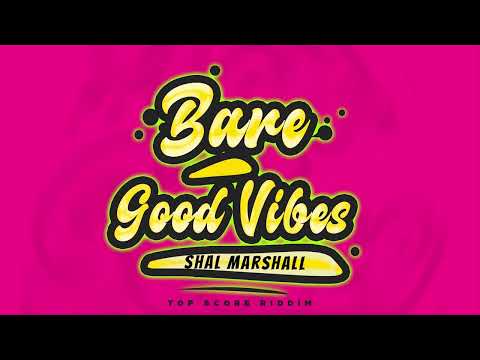 Shal Marshall - Bare Good Vibes (Top Score Riddim) | 2024 Soca
