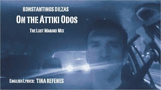 Konstantinos Dilzas - ON THE ATTIKI ODOS (Lost Maroki MIX) |  Official Lyrics Video clip