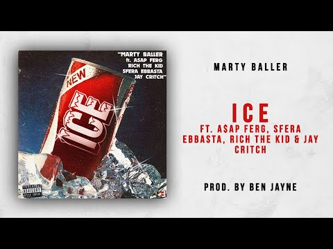 Marty Baller - ICE Ft. Rich The Kid, Jay Critch, A$AP Ferg & Sfera Ebbasta
