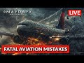 Fatal Aviation Mistakes Mayday Air Disaster LIVE Mayday Air Disaster