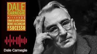 Como Se Apresentar Bem e Alcançar o Sucesso -  O Segredo de Dale Carnegie Revelado #audiobook