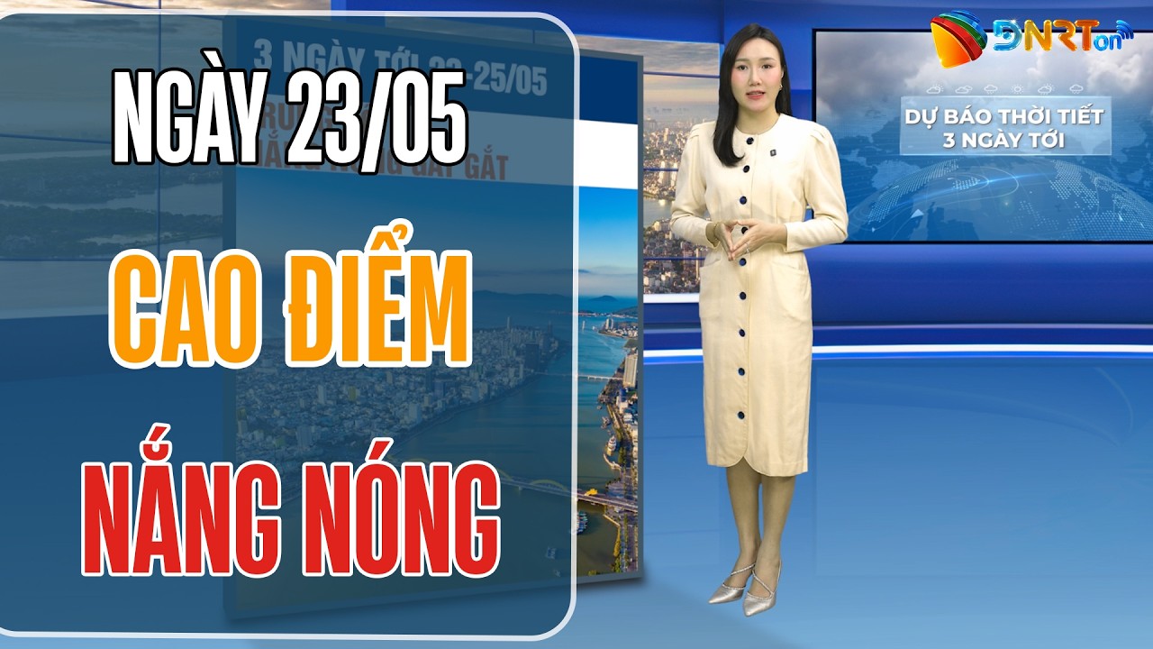 Dự báo thời tiết 23-25/05 | Nắng nóng gay gắt bao phủ Bắc Bộ và Trung Bộ