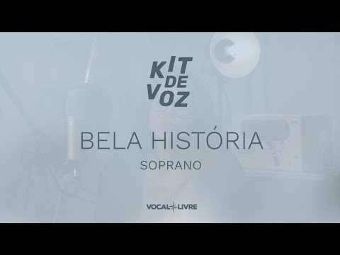 Kit de Voz - Bela História - Soprano