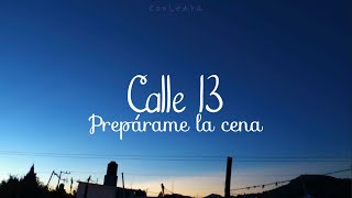 Prepárame la cena - Calle 13 (Letra)