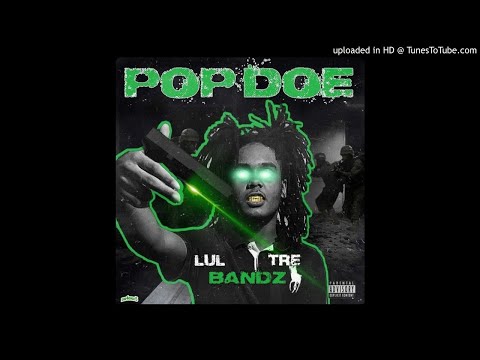 LulTreBandz - Pop Doe