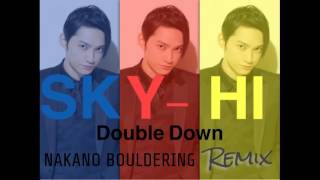 SKY-HI /Double Down (中野ボルダリングREMIX)