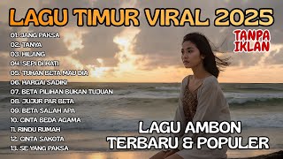 Download lagu Kumpulan Lagu Ambon VIRAL & TOP 2025 - Lagu Timur Galau Bikin Baper (Tanpa Iklan) mp3