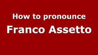 How to pronounce Franco Assetto