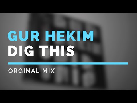 Gur Hekim - Dig This ( Original Mix )