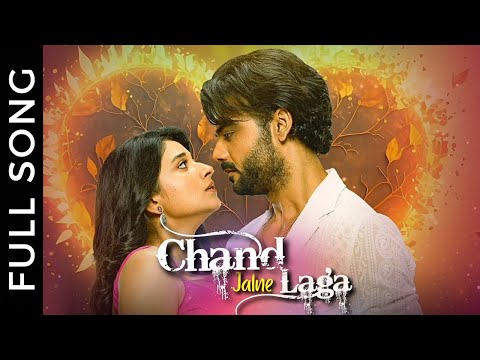 Chand Jalne Laga Song (Duet Version) | Dev & Tara — Chand Jalne Laga