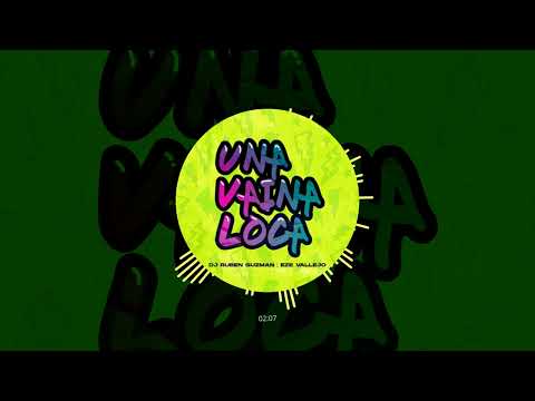 Una Vaina Loca (Remix) - Dj Ruben Guzman & @EZEVallejo [@Fuego, @ManuelTurizoMTZ, @duki]