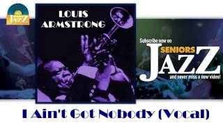 Louis Armstrong - I Ain't Got Nobody (Vocal) (HD) Officiel Seniors Jazz
