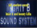 kill another sound lukie d and bounty killa