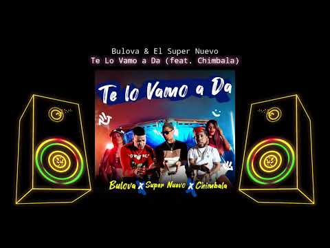 BULOVA X EL SUPER NUEVO X CHIMBALA TE LO VAMO A DA (📀DRG HQ AUDIO📀)